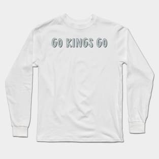 go kings go Long Sleeve T-Shirt